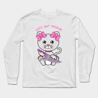 Cute but psycho, cute psycho cat Long Sleeve T-Shirt